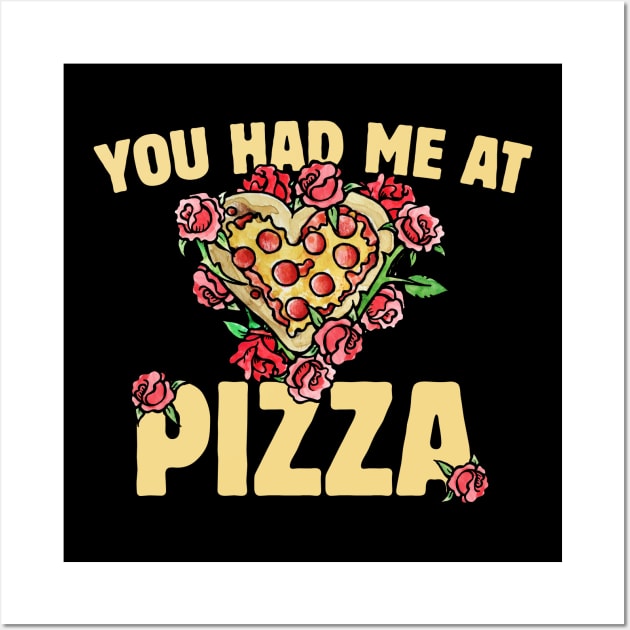 You had me at pizza Wall Art by bubbsnugg